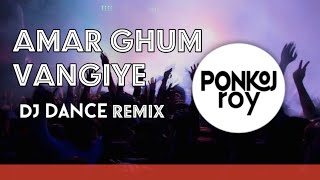 Ponkoj Roy  Dj Amar Ghum Vangiye  আমার ঘুম ভাঙ্গাইয়া গেল  Momtaz  Dance Remix  Dj Remix [upl. by Rheims]