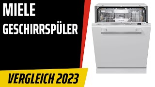 TOP–7 Die besten MieleGeschirrspüler Spülmaschinen Test amp Vergleich 2023  Deutsch [upl. by Ahsilaf]