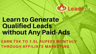 LeadsArk  Learn to get 25 to 30 Leads Daily  NO Paid Ads  Make Money with Affiliate Marketing [upl. by Aun]