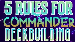 5 Rules For Commander Deckbuilding [upl. by Sucitivel]