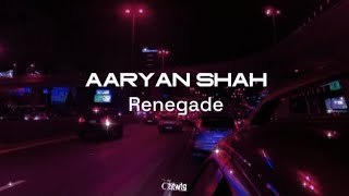 Renegade Lyrics  Aaryan Shah [upl. by Hareenum]