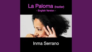 La Paloma English Version [upl. by Ainehta]