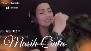 Karaoke Cover Masih Cinta  Kotak Dinyanyikan Secara Real Oleh Ladyrocker Chika Dhan [upl. by Nrubliw]