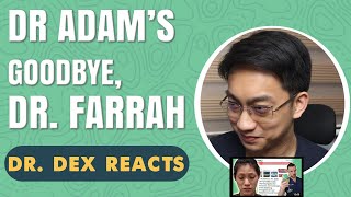 Doctor Dex Reacts DrAdamSmith Goodbye Dr Farrah [upl. by Man]