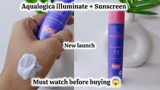 NEW LAUNCH Aqualogica illuminate  Sunscreen review [upl. by Berkly685]