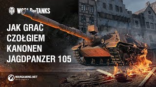 Jak grać czołgiem KanonenJagdPanzer 105 World of Tanks Polska [upl. by Einattirb]