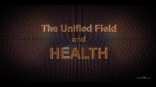 THE UNIFIED FIELD AND HEALTH [upl. by Nrehtak]