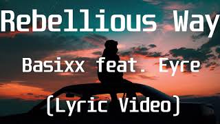 Basixx feat Eyre  Rebellious WayLyric Video [upl. by Willetta51]