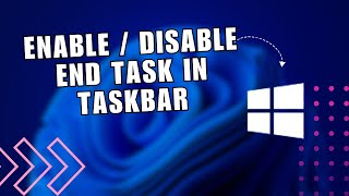 How to Enable  Disable End Task in Taskbar on your Windows 11 [upl. by Kcirddot651]