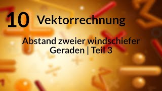 Vektorrechnung  Abstand zweier windschiefer Geraden  Teil 3 [upl. by Ennylcaj]