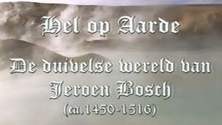 Hel op Aarde De Duivelse Wereld van Jeroen Bosch [upl. by Oballa]