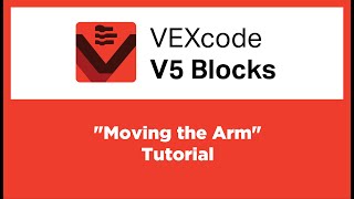 VEXcode V5 Blocks  quotMoving the Armquot Tutorial [upl. by Boothe]