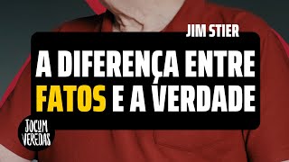 Diferença entre Fato e a Verdade  JIM STIER fundador Jocum Brasil [upl. by Isaacs]