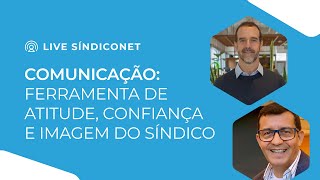 COMUNICAÇÃO FERRAMENTA DE ATITUDE CONFIANÇA E IMAGEM DO SÍNDICO  Lives SíndicoNet [upl. by Kerrill]