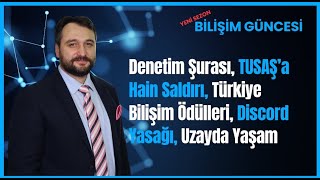 Denetim Şurası TUSAŞ’a Hain Saldırı Türkiye Bilişim Ödülleri Discord Yasağı Uzayda Yaşam [upl. by Bartolomeo22]