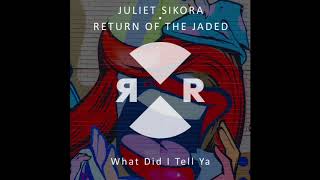 Juliet Sikora amp Return of the Jaded  What Did I Tell Ya [upl. by Phelgon]