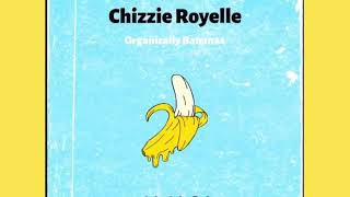 Chizzie Royelle  You Ain’t Sht ReReleased Organically Bananas 10 [upl. by Neyrb]