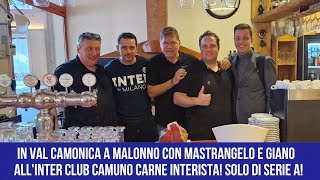 GIORNATA NERAZZURRA CARNIVORA IN VAL CAMONICA CON LucaMastrangeloOfficial e interistatedesco94 [upl. by Tailor]