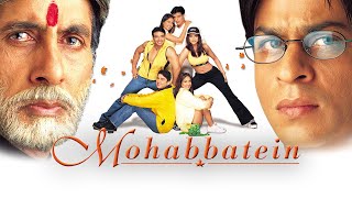 Mohabbatein Full Movie  Amitabh Bachchan Shah Rukh Khan Aishwarya Rai Uday Chopra Facts amp story [upl. by Etnovahs421]