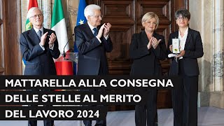 Mattarella alla cerimonia di consegna delle Stelle al Merito del Lavoro per l’anno 2024 [upl. by Sergei]