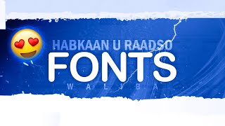 Habkaan u Raadso Fonts Design 😍😍😍 [upl. by Orapma]