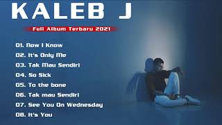 Kaleb J Full Album Terbaru 2021  Lagu Terbaik Kaleb J [upl. by Ardiek]