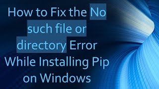 How to Fix the No such file or directory Error While Installing Pip on Windows [upl. by Dupin642]