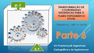 Transformação de Coordenadas Geodésicas em X Y PARTE 6 no Plano Topográfico Local Terraplana [upl. by Sixla]