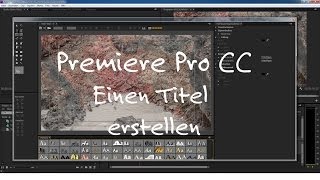 Premiere Pro Tutorial 9 Einen Titel erstellen German  Deutsch [upl. by Azerila946]