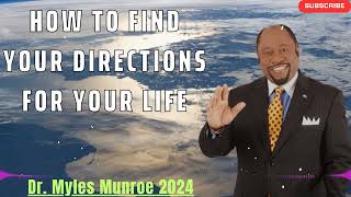 DR MYLES MUNROE 2024  SERMON  How To Find Your Directions For Your Life [upl. by Nil]