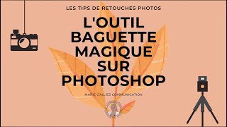 Photoshop  loutil Baguette Magique [upl. by Akived]