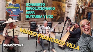 9MARZO2024 CONCIERTO REVOLUCIONARIO EN EL MUSEO FRANCISCO VILLA bandashowcrisolsagotoduran2575 [upl. by Burr]