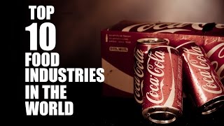 TOP 10 FOOD AND BEVERAGE INDUSTRIES IN THE WORLD [upl. by Thin604]