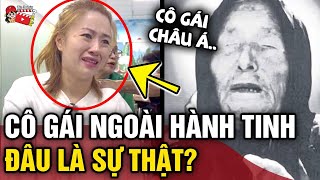 Xuất hiện cô gái Việt giao tiếp với NGƯỜI NGOÀI HÀNH TINH như lời tiên tri của Vanga  Tin 3 Phút [upl. by Yenahc937]