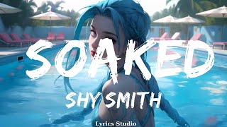 Shy Smith  Soaked  Music Valery [upl. by Ettezel370]