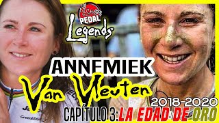 🌟L E G E N D S🌟Annemiek VAN VLEUTEN 3 La Edad de ORO 20182020  LEYENDAS del PEDAL [upl. by Ebby179]