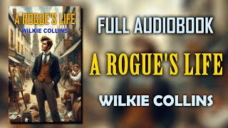 quotA Rogues Lifequot by Wilkie Collins  Full Audiobook [upl. by Niels]