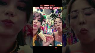 CATRIONA GRAY NAG FOODTRIP SA MEXICO catrionagray msuniverse2018 shorts [upl. by Esiralc]