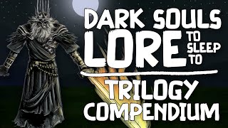 Lore To Sleep To ▶ Dark Souls The Trilogy Compendium [upl. by Rothmuller]