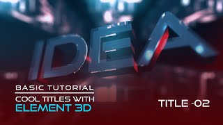 Cool titles with Element 3D  Part  02 [upl. by Chemar]