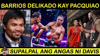 Paktay PACQUIAO Lamang Delikado si BARRIOS  Tank Davis Nasupalpal ang Angas [upl. by Atikam963]