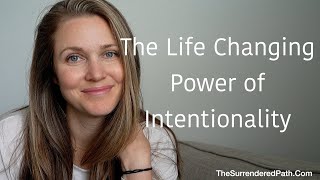 The Life Changing Power of Intentionality [upl. by Iggam]