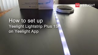 How to set up Yeelight Lightstrip Plus 1S on Yeelight App [upl. by Adelpho]