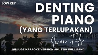 Denting Piano  Yang Terlupakan  Iwan fals KARAOKE VERSION AKUSTIK DRUM  LOW KEY NADA PRIA [upl. by Edmee]