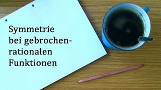 Symmetrie bei gebrochen  rationalen Funktionen • Analysis [upl. by Naired402]