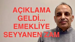 O AÇIKLAMA GELDİ EMEKLİYE SEYYANEN ZAM [upl. by Busch591]