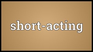 Shortacting Meaning [upl. by Tillford]