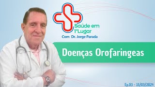 Saúde em Primeiro Lugar Doenças Orofaríngeas  Faringite Aftas Halitose e etc  Dr Jorge Parada [upl. by Eduard]