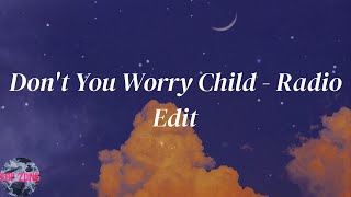 Swedish House Mafia  Dont You Worry Child  Radio Edit Lyrics [upl. by Ola969]