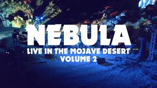 NEBULA  Live in the Mojave Desert Vol 2  Release Promo Clip [upl. by Dream629]